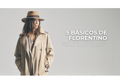 5 básicos de Florentino que toda mujer elegante debe tener en su armario